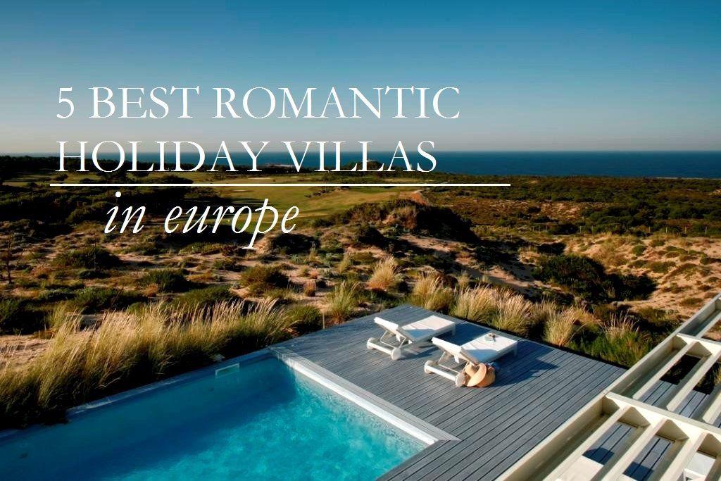 5 BEst Romantic Villas in Europe